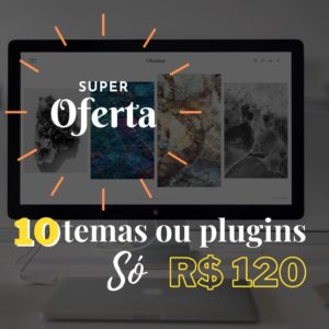 Pacote - 10 Temas e/ou Plugins do site - de 199 por 120